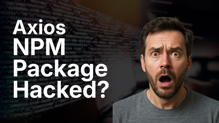Axios NPM Package Hacked: What Every Developer Needs to Know (And How I Nearly Got Hit)